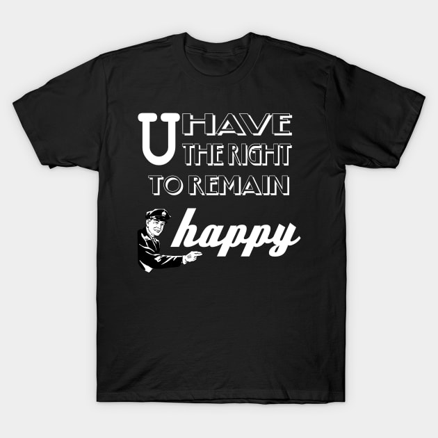 Funny policeman happy saying T-Shirt by StarWheel